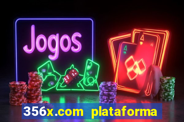 356x.com plataforma de jogos